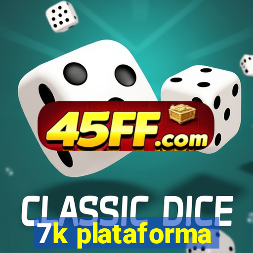 7k plataforma